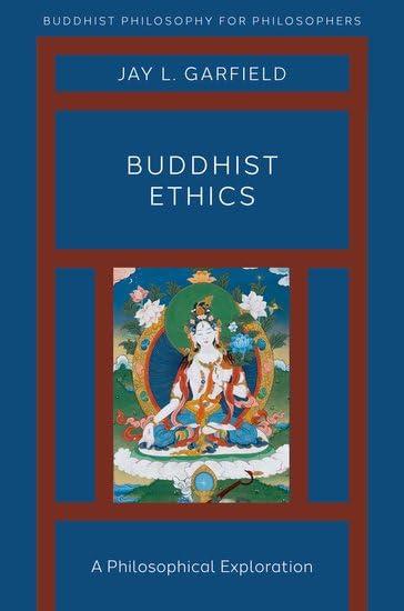 Buddhist Ethics: A Philosophical Exploration (Buddhist Philosophy for Philosophers) Cover