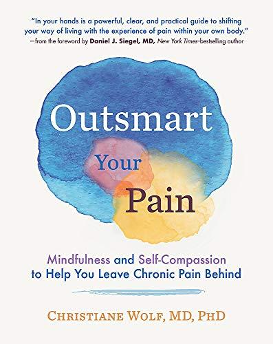 Outsmart Your Pain: Mindfulness and Self-Compassion to Help You Leave Chronic Pain Behind Cover