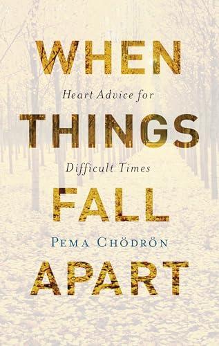 When Things Fall Apart: Heart Advice for Difficult Times Cover