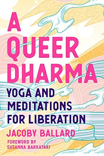 A Queer Dharma: Yoga and Meditations for Liberation Cover