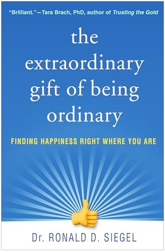The Extraordinary Gift of Being Ordinary: Finding Happiness Right Where You Are Cover