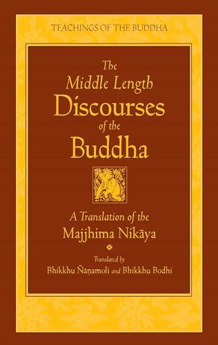 The Middle Length Discourses of the Buddha: A Translation of the Majjhima Nikaya (The Teachings of the Buddha) Cover