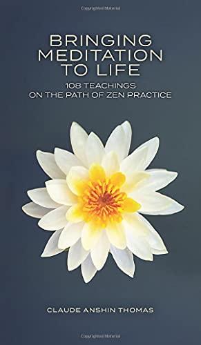 Bringing Meditation to Life: 108 Teachings on the Path of Zen Practice Cover
