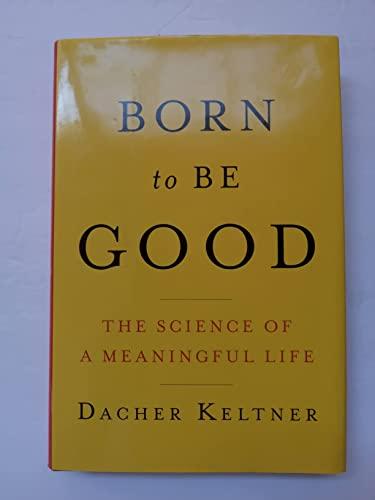 Born to Be Good: The Science of a Meaningful Life Cover