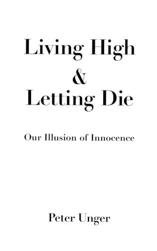 Living High and Letting Die: Our Illusion of Innocence Cover