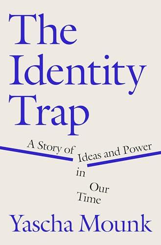 The Identity Trap: A Story of Ideas and Power in Our Time Cover