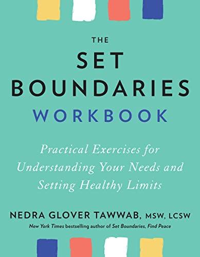 The Set Boundaries Workbook: Practical Exercises for Understanding Your Needs and Setting Healthy Limits Cover
