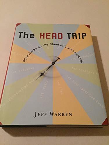The Head Trip: Adventures on the Wheel of Consciousness Cover