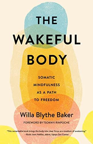 The Wakeful Body: Somatic Mindfulness as a Path to Freedom Cover