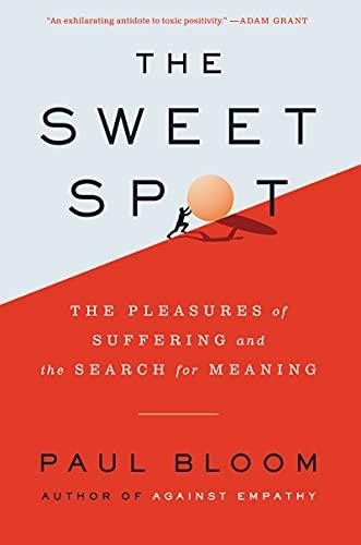 The Sweet Spot: The Pleasures of Suffering and the Search for Meaning Cover