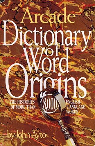 Dictionary of Word Origins: The Histories of More Than 8,000 English-Language Words Cover