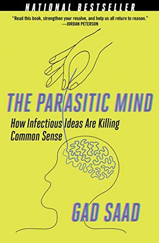 The Parasitic Mind: How Infectious Ideas Are Killing Common Sense Cover
