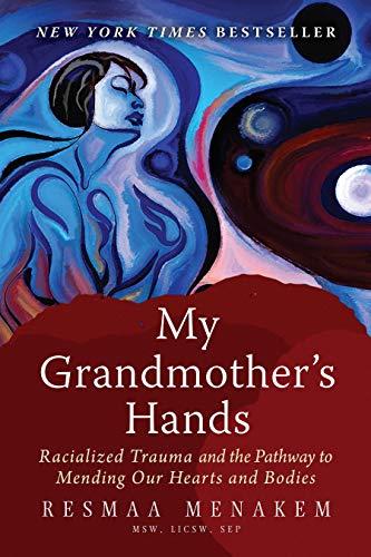 My Grandmother's Hands: Racialized Trauma and the Pathway to Mending Our Hearts and Bodies Cover