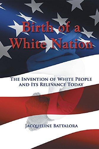 Birth of a White Nation: The Invention of White People and Its Relevance Today Cover