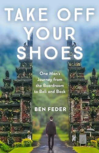 Take Off Your Shoes: One Man's Journey from the Boardroom to Bali and Back Cover