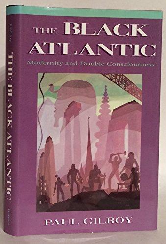 The Black Atlantic: Modernity and Double-Consciousness Cover