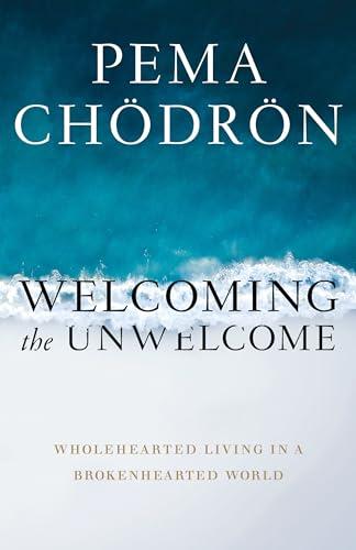 Welcoming the Unwelcome: Wholehearted Living in a Brokenhearted World Cover