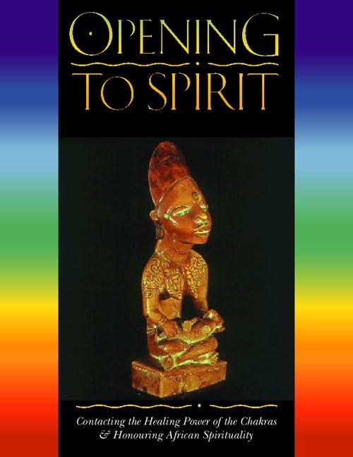 Opening to Spirit : Contacting the Healing Power of the Chakras and Honouring African Spirituality Cover