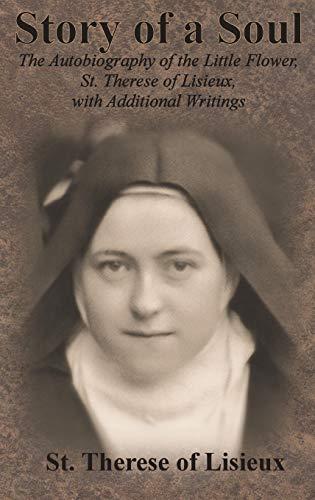 Story of a Soul: The Autobiography of the Little Flower, St. Therese of Lisieux, with Additional Writings Cover