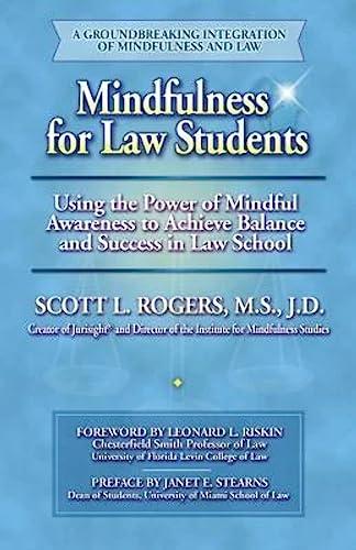 Mindfulness for Law Students: Using the Power of Mindfulness to Achieve Balance and Success in Law School Cover