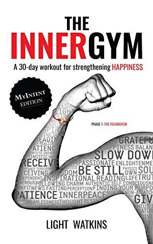The Inner Gym - The MyIntent Edition: A 30-Day Workout For Strengthening Happiness Cover