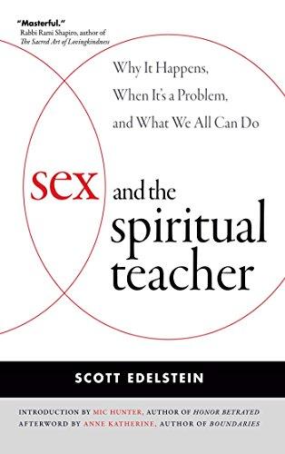 Sex and the Spiritual Teacher: Why It Happens, When It's a Problem, and What We All Can Do Cover