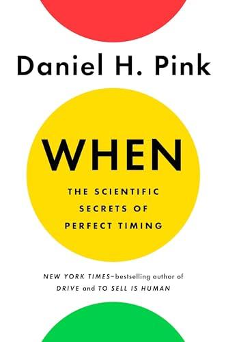 When: The Scientific Secrets of Perfect Timing Cover