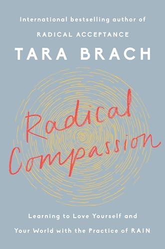Radical Compassion: Learning to Love Yourself and Your World with the Practice of RAIN Cover