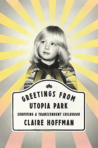 Greetings from Utopia Park: Surviving a Transcendent Childhood Cover
