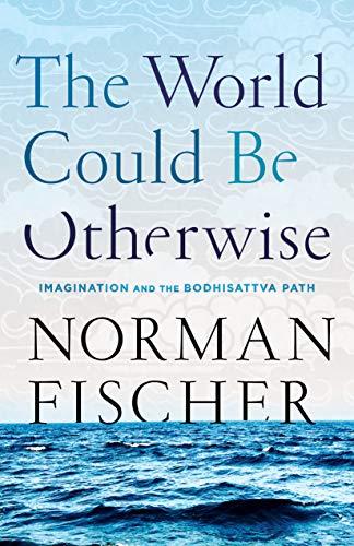 The World Could Be Otherwise: Imagination and the Bodhisattva Path Cover
