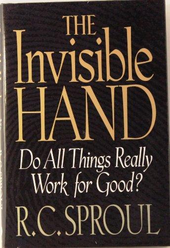 The Invisible Hand: Do All Things Really Work for Good? Cover
