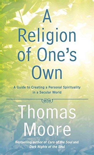A Religion of One's Own: A Guide to Creating a Personal Spirituality in a Secular World Cover