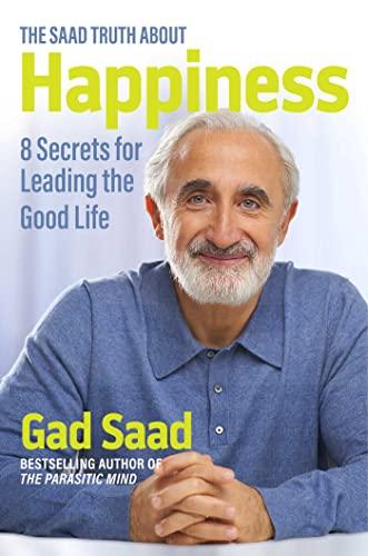 The Saad Truth about Happiness: 8 Secrets for Leading the Good Life Cover