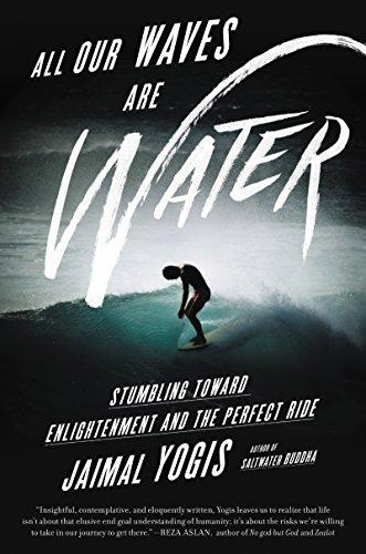 All Our Waves Are Water: Stumbling Toward Enlightenment and the Perfect Ride Cover