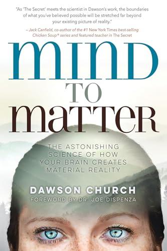 Mind to Matter: The Astonishing Science of How Your Brain Creates Material Reality Cover