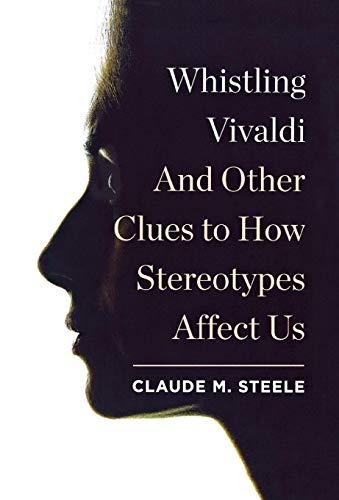 Whistling Vivaldi: And Other Clues to How Stereotypes Affect Us (Issues of Our Time) Cover