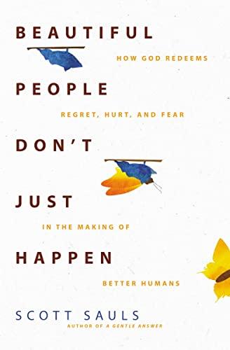 Beautiful People Don't Just Happen: How God Redeems Regret, Hurt, and Fear in the Making of Better Humans Cover