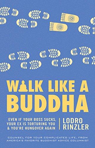 Walk Like a Buddha: Even if Your Boss Sucks, Your Ex Is Torturing You, and You're Hungover Again Cover