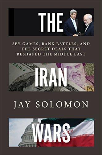 The Iran Wars: Spy Games, Bank Battles, and the Secret Deals That Reshaped the Middle East Cover