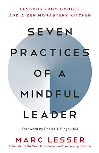 Seven Practices of a Mindful Leader: Lessons from Google and a Zen Monastery Kitchen Cover