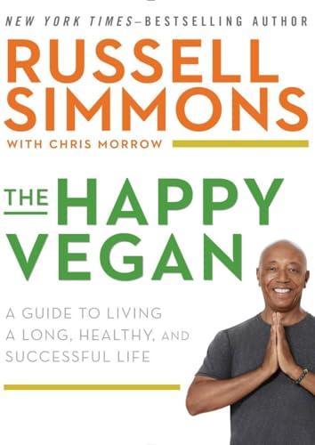 The Happy Vegan: A Guide to Living a Long, Healthy, and Successful Life Cover