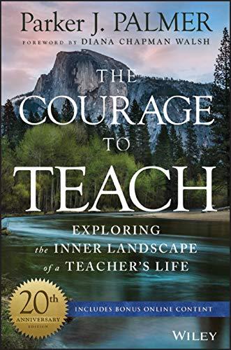 The Courage to Teach: Exploring the Inner Landscape of a Teacher's Life Cover