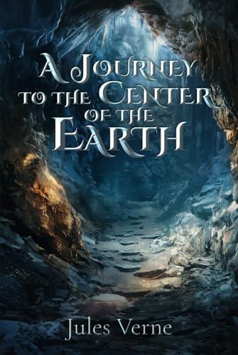 A Journey to the Center of the Earth (Illustrated): The Classic Edition with Original Illustrations cover