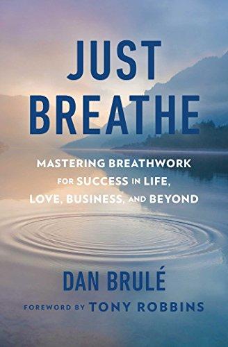Just Breathe: Mastering Breathwork for Success in Life, Love, Business, and Beyond Cover
