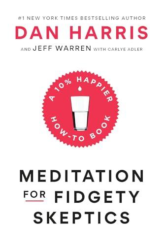 Meditation for Fidgety Skeptics: A 10% Happier How-to Book Cover