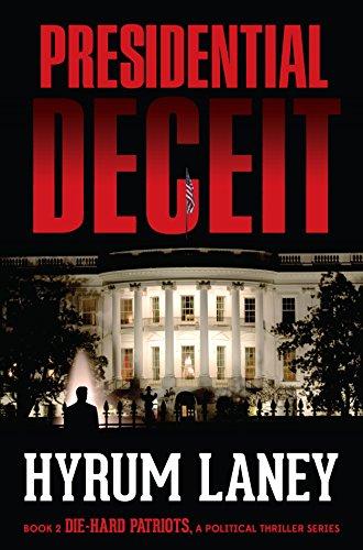Presidential Deceit (The Die-Hard Patriots, a Political Thriller Series Book 2) Cover