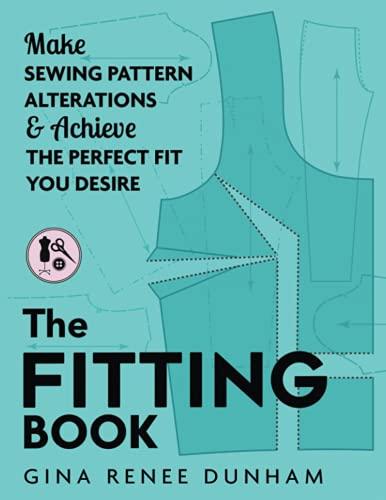 The Fitting Book: Make Sewing Pattern Alterations & Achieve the Perfect Fit You Desire Cover