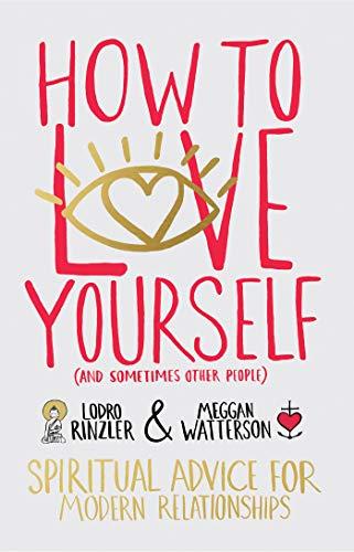 How to Love Yourself (and Sometimes Other People): Spiritual Advice for Modern Relationships Cover
