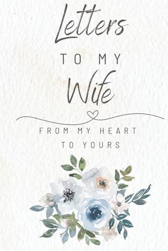 Letters To My Wife: A Memory Keepsake Blank Lined Journal | 6" X 9" | Notebook To Write Love Romance Letters | When It's Hard To Say-Write | Two ... Gift To Express Your Love For Your Wife Cover