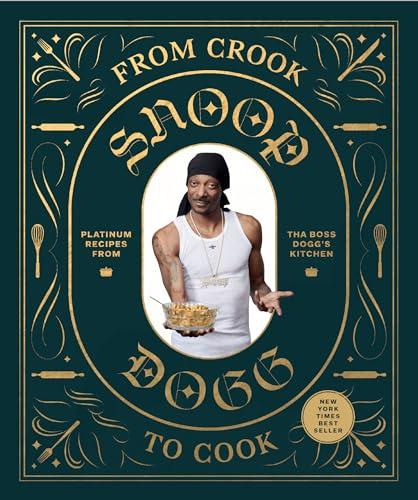 From Crook to Cook: Platinum Recipes from Tha Boss Dogg's Kitchen (Snoop Dogg Cookbook, Celebrity Cookbook with Soul Food Recipes) Cover